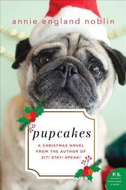 Pupcakes : a Christmas novel / Annie England Noblin.