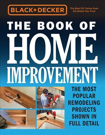 The book of home improvement : the most popular remodeling projects shown in full detail.