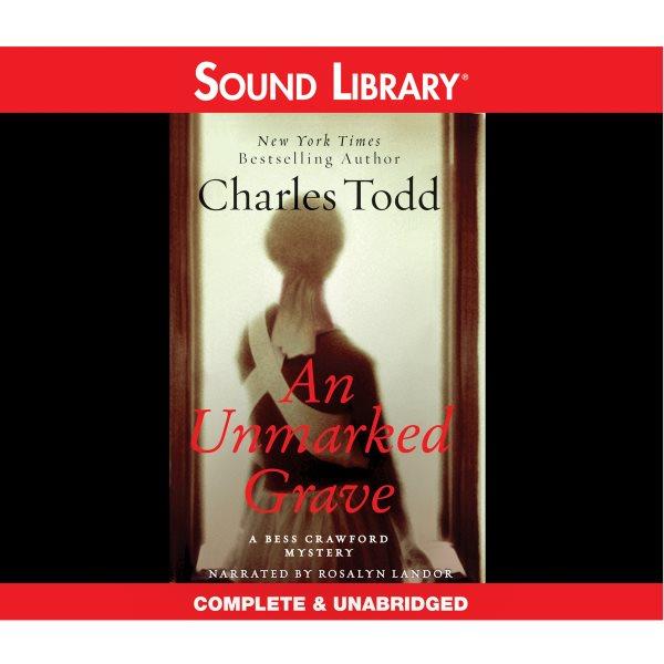 An unmarked grave [electronic resource] : Bess Crawford Mystery Series, Book 4. Charles Todd.