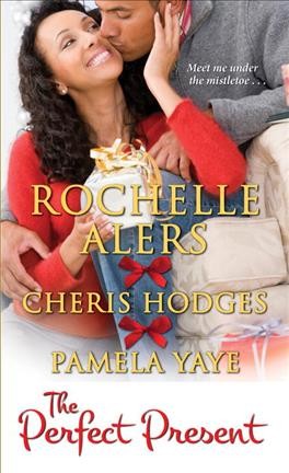 The perfect present / Rochelle Alers, Cheris Hodges, Pamela Yaye.