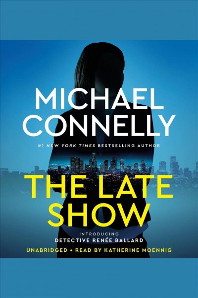 The late show [electronic resource]. Michael Connelly.