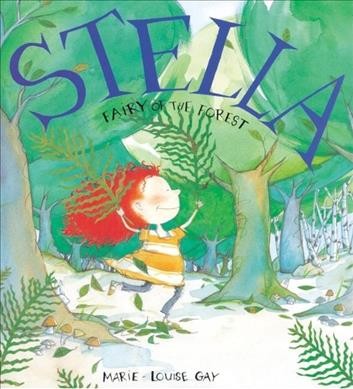 Stella : fairy of the forest / Marie-Louise Gay.