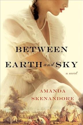 Between earth and sky / Amanda Skenandore.