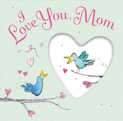 I love you, Mom / text by Josephine Collins ; illustrations by Jill Latter