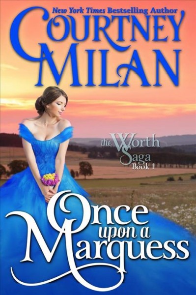 Once upon a marquess [electronic resource] : Worth Saga, Book 1. Courtney Milan.