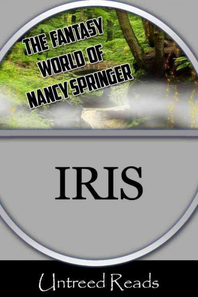 Iris [electronic resource] : The Fantasy World of Nancy Springer Series, Book 5. Nancy Springer.