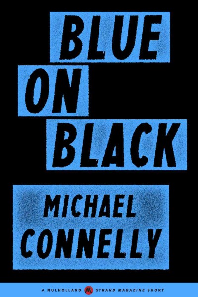Blue on black [electronic resource]. Michael Connelly.