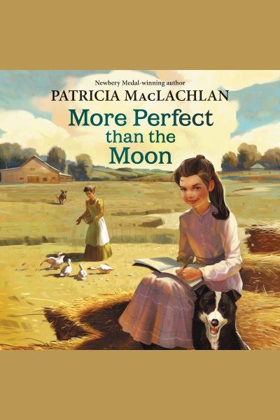 More perfect than the moon [electronic resource] : Sarah, Plain and Tall Series, Book 4. Patricia MacLachlan.