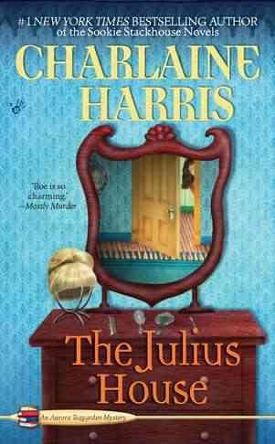 The Julius House : an Aurora Teagarden mystery / Charlaine Harris.