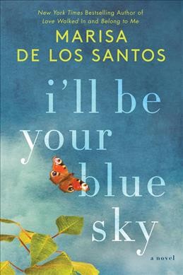 I'll be your blue sky / Marisa de los Santos.