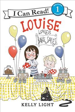 Louise loves bake sales / story by Laura Driscoll; pictures by Kelly Light.