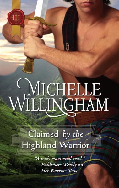 Claimed by the highland warrior / Michelle Willingham.