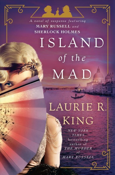Island of the mad : a novel of suspense featuring Mary Russell and Sherlock Holmes / Laurie R. King.