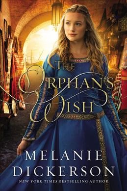 The orphan's wish / Melanie Dickerson.