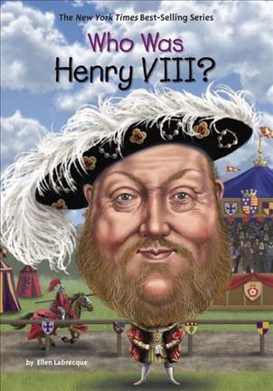 Who was Henry VIII? / by Ellen Labrecque ; illustrated by Jake Murray.