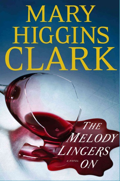 The melody lingers on : a novel / Mary Higgins Clark.