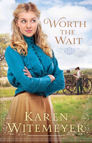 Worth the wait [electronic resource] : Ladies of Harper's Station Series, Book 1.5. Karen Witemeyer.