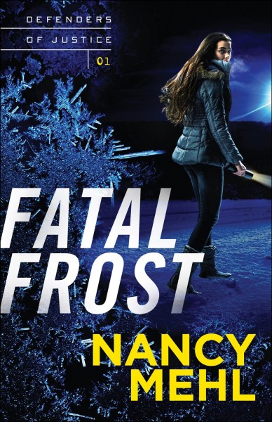 Fatal frost [electronic resource] : Defenders of Justice Series, Book 1. Nancy Mehl.