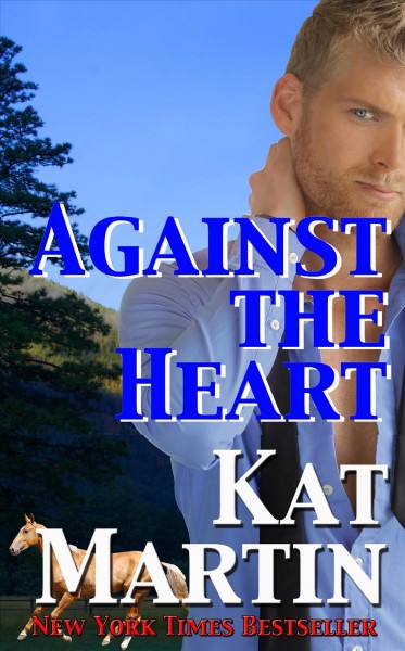 Against the heart [electronic resource]. Kat Martin.