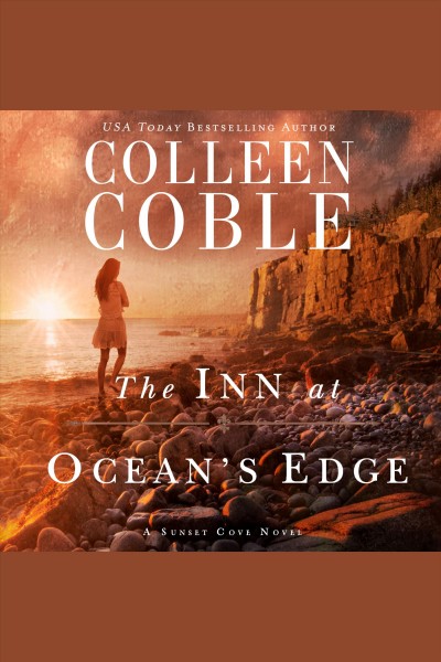 The inn at ocean's edge [electronic resource] : Sunset Cove Series, Book 1. Colleen Coble.