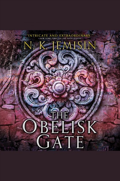 The obelisk gate [electronic resource] : Broken Earth Series, Book 2. N. K Jemisin.