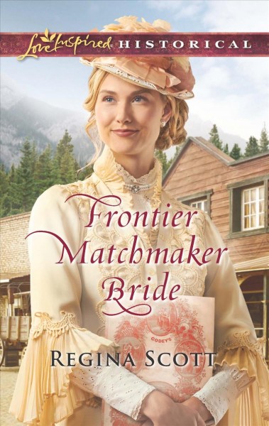 Frontier matchmaker bride / Regina Scott.