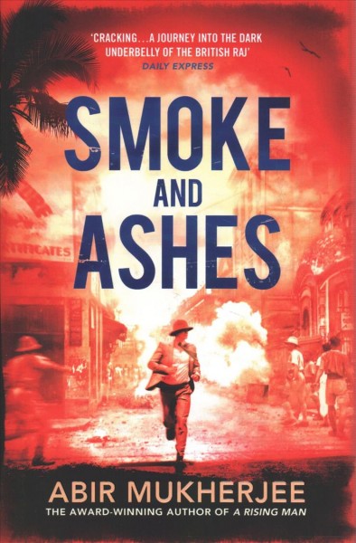Smoke and ashes / Abir Mukherjee.