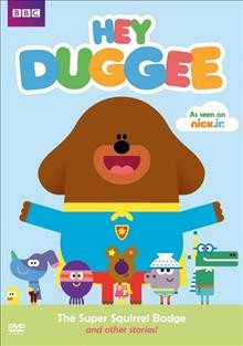 Hey Duggee. The Super Squirrel Badge and other stories