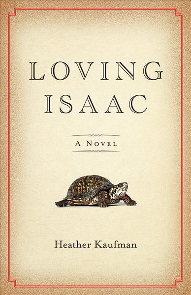 Loving Isaac : a novel / Heather Kaufman.
