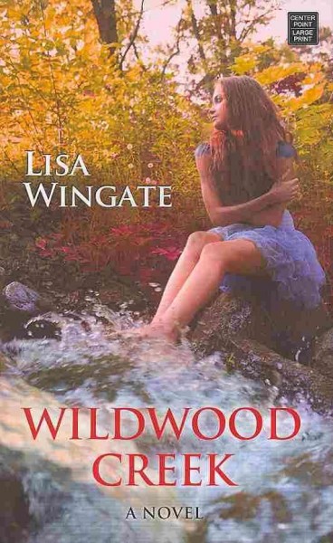 Wildwood Creek [large print] / Lisa Wingate.