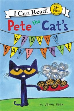 Pete the Cat's groovy bake sale / James Dean.