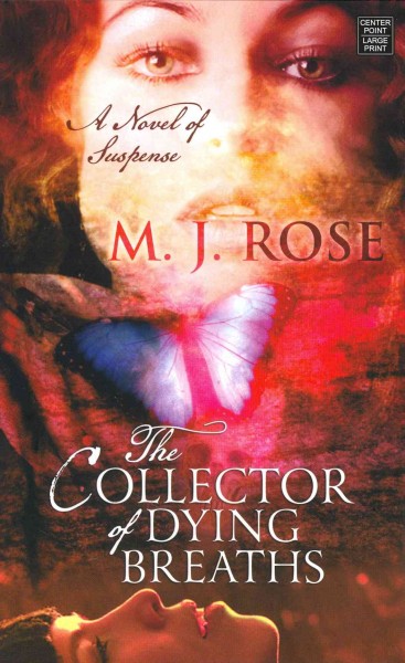 The collector of dying breaths [large print] / M. J. Rose.