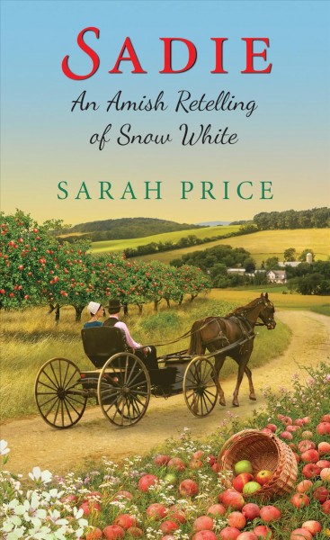 Sadie : an Amish retelling of Snow White / Sarah Price.