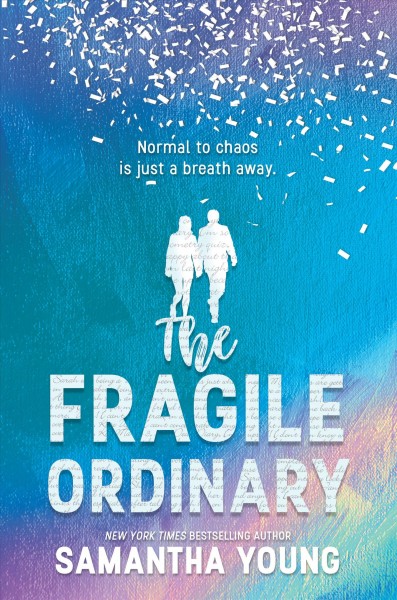 The fragile ordinary / Samantha Young.