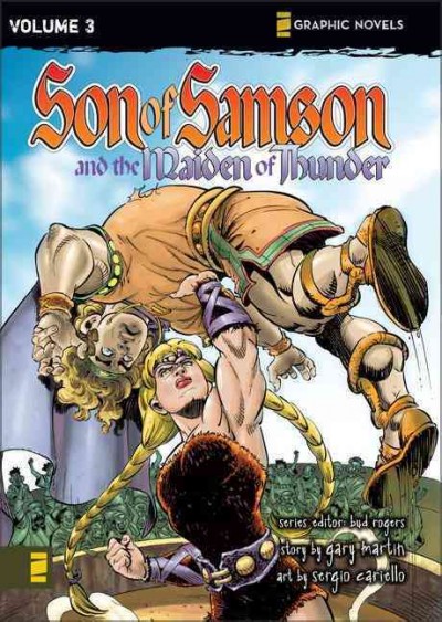 Son of Samson and the Maiden of Thunder / story by Gary Martin ; art by Sergio Cariello ; series editor: Bud Rogers