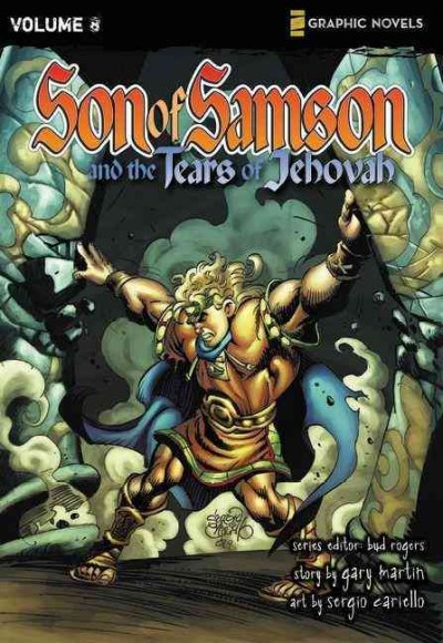 Son of Samson and the Tears of Jehovah / story by Gary Martin ; art by Sergio Cariello ; series editor: Bud Rogers