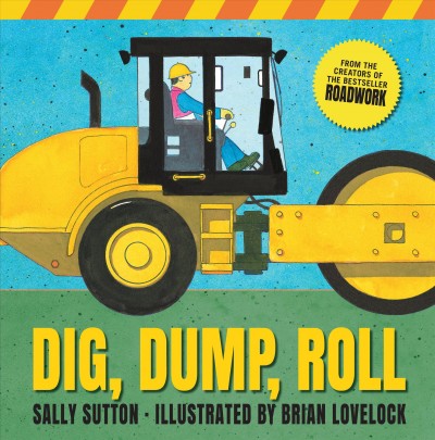 Dig, dump, roll / Sally Sutton ; illustrated by Brian Lovelock.