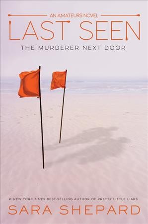 Last seen : the murderer next door / Sara Shepard.