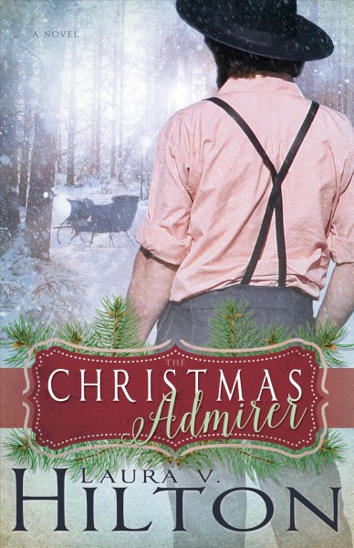 The Christmas admirer / by Laura V. Hilton.