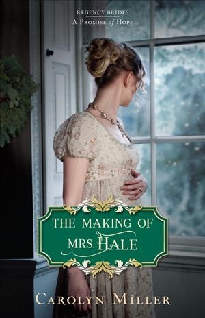 The making of Mrs. Hale / Carolyn Miller.