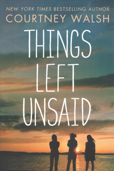 Things left unsaid / Courtney Walsh.