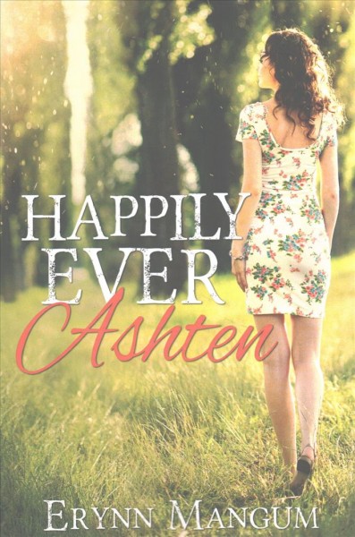 Happily ever Ashten : a novel / Erynn Mangum.