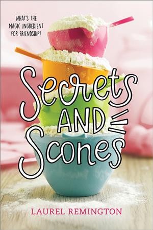 Secrets and scones : a secret recipe book / Laurel Remington.
