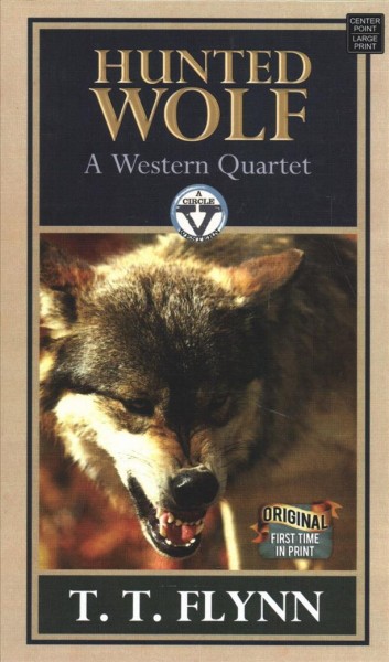 Hunted wolf : a western quartet / T.T. Flynn.