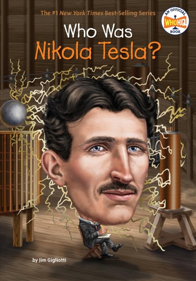 Who was Nikola Tesla? / by Jim Gigliotti ; illustrated by John Hinderliter.