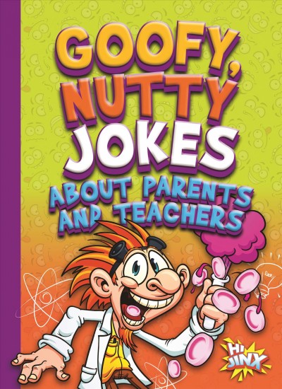 Goofy, nutty jokes about parents and teachers / [by] Julia Garstecki.