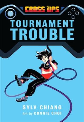 Tournament trouble / Sylv Chiang ; art by Connie Choi.