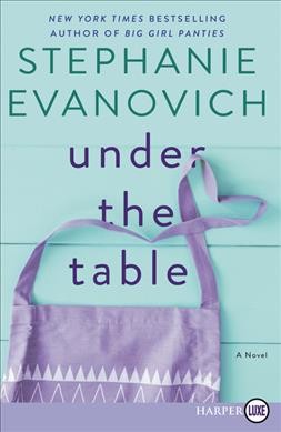 Under the table : a novel / Stephanie Evanovich.