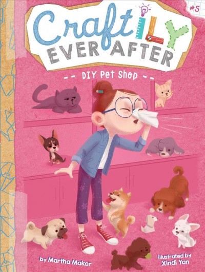 DIY pet shop / by Martha Maker ; illustrated by Xindi Yan.