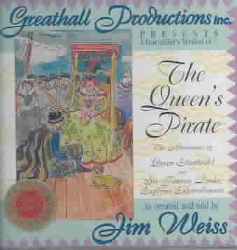 The Queen's pirate : the adventures of Queen Elizabeth I and Sir Francis Drake, explorer extraordinaire / as created and told by Jim Weiss.